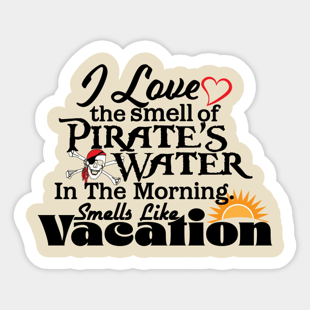 I Love The Smell Of Pirate Water Sticker by WearInTheWorld